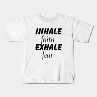 inhale faith exhale fear bible quote, faith saying, bible verse, Joshua 1:7-9, Kids T-Shirt